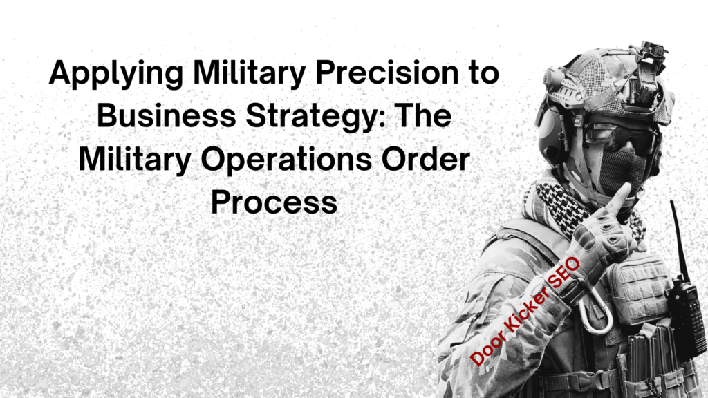 Applying Military Precision to Business Strategy: The Military Operations Order Process