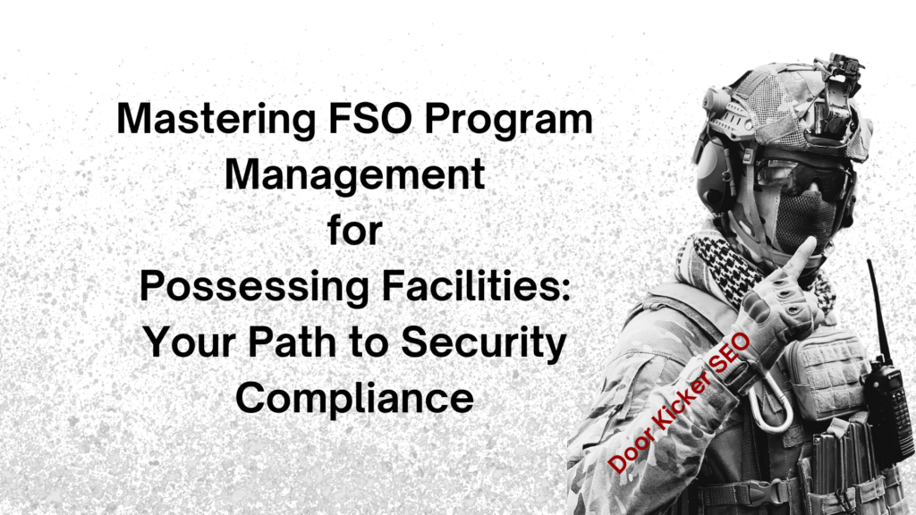 Mastering FSO Program Management for Possessing Facilities: Your Path to Security Compliance