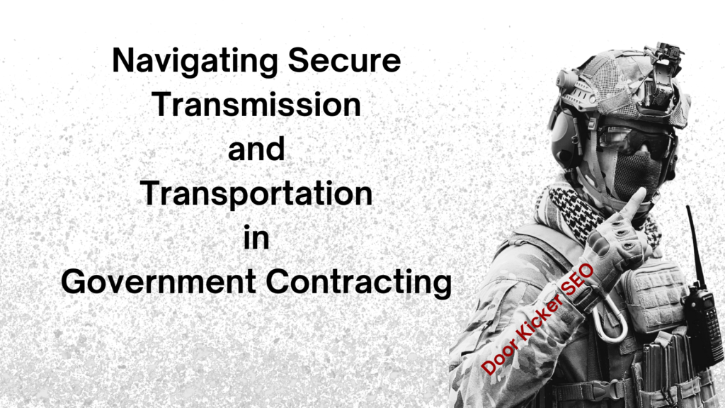 Navigating Secure Transmission and Transportation in Government Contracting