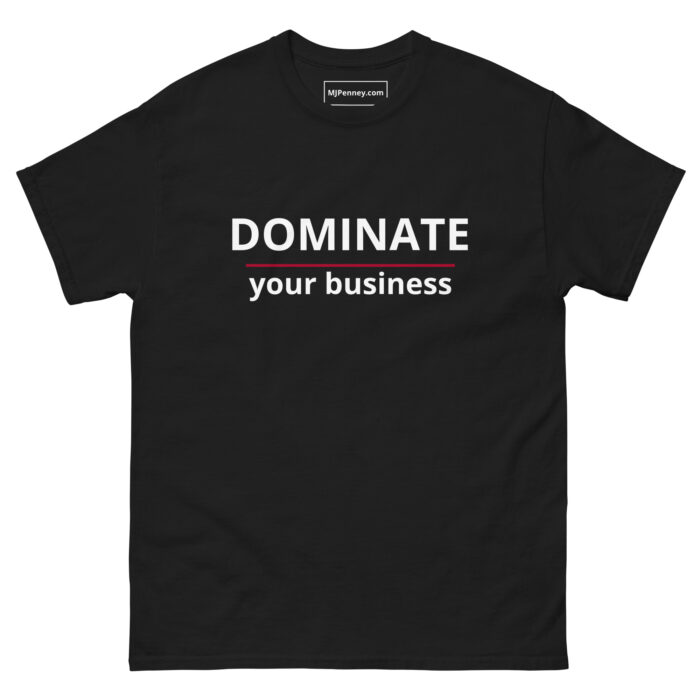 Unisex classic tee - DOMINATE your business